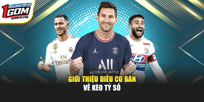 Giới thiệu điều cơ bản về kèo tỷ số