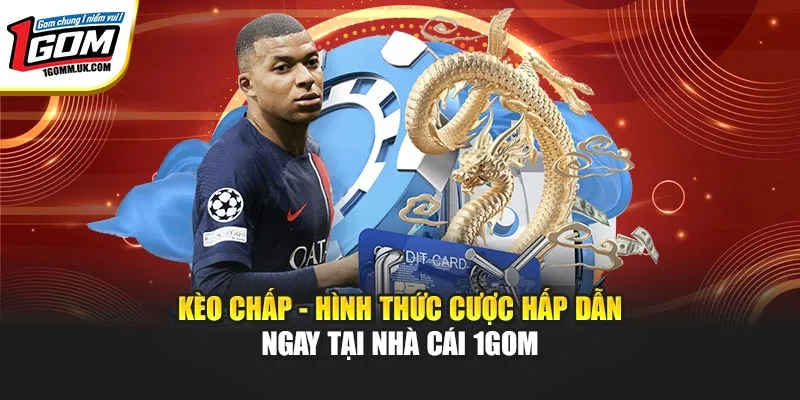 Kèo Chấp - Hình Thức Cược Hấp Dẫn Ngay Tại Nhà Cái 1GOM