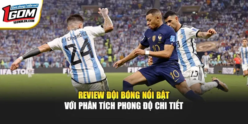 Review đội bóng nổi bật với phân tích phong độ chi tiết