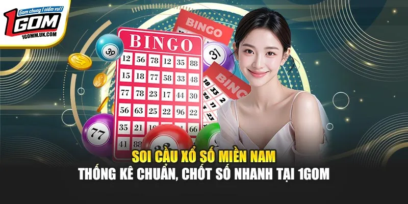 Soi Cầu Xổ Số Miền Nam – Thống Kê Chuẩn, Chốt Số Nhanh Tại 1Gom